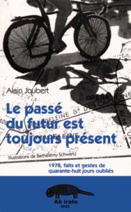 Alain Joubert et Barthélémy Schwartz - Le Passé du futur est toujours présent.