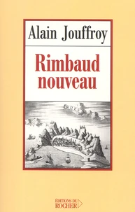 Rimbaud Nouveau. Essais Sur L'Interlocuteur Permanent