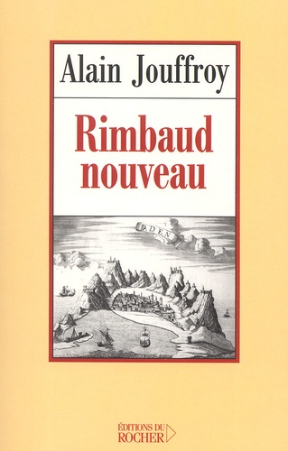 Alain Jouffroy - Rimbaud Nouveau. Essais Sur L'Interlocuteur Permanent.