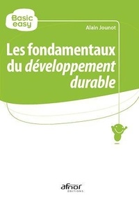 Alain Jounot - Les fondamentaux du développement durable.