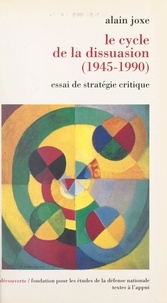 Alain Joxe - Le cycle de la dissuasion, 1945-1990 - Essai de stratégie critique.