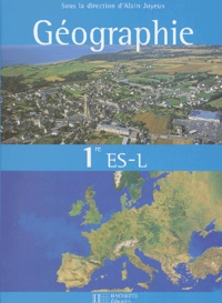 Alain Joyeux et  Collectif - Géographie 1ère ES/1ère L.