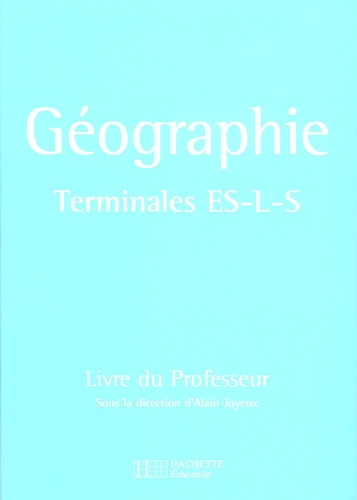 Alain Joyeux - Géographie Tles ES-L-S - Livre du professeur.