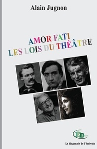 Alain Jugnon - Amor Fati - Les Lois du théâtre.