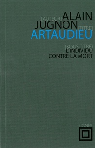 Alain Jugnon - Artaudieu - L'individu contre la mort.