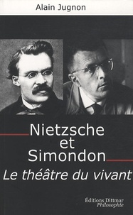 Alain Jugnon - Nietzsche et Simondon - Le théâtre du vivant.