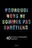 Alain Jugnon - Pourquoi nous ne sommes pas chrétiens ? - 40 écrivains et philosophes, 40 réponses.