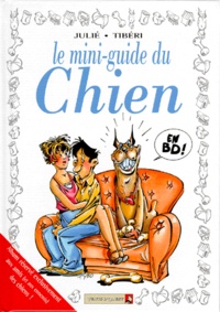 Alain Julié et Jean-Paul Tibéri - Le mini-guide du chien en BD.