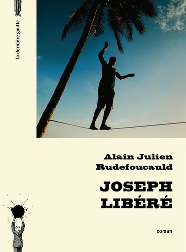 Alain-Julien Rudefoucauld - Joseph libéré.
