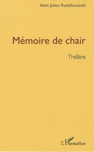 Alain-Julien Rudefoucauld - Mémoire de chair.