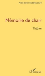 Alain-Julien Rudefoucauld - Mémoire de chair.