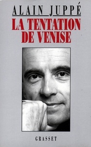 Alain Juppé - La tentation de Venise.
