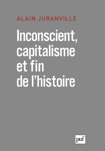 Inconscient, capitalisme et fin de l'histoire. L'actualité de la philosophie