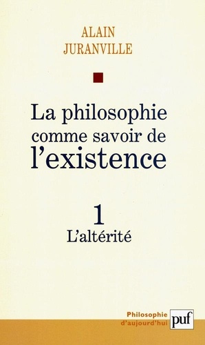 La philosophie comme savoir de l'existence. Tome 1, L'altérité