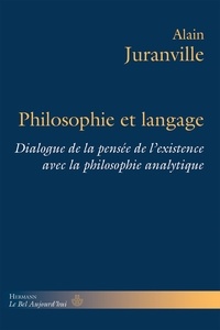 Alain Juranville - Philosophie et langage - Dialogue de la pensée de l'existence avec la philosophie analytique.
