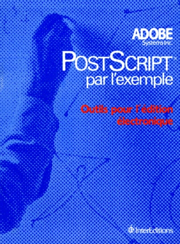 Alain Kadé - Postscript Par L'Exemple. Outils Pour L'Edition Electronique.