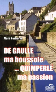 De Gaulle, ma boussole ; Quimperlé, ma passion