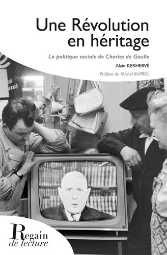 Une révolution en héritage. La politique sociale de Charles de Gaulle  édition revue et augmentée