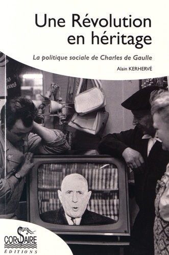 Une Révolution en héritage. La politique sociale de Charles de Gaulle