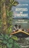 Alain Kerjean et Alain Rastoin - Aventures sur l'Orénoque - Dans les pas d'Alexandre de Humboldt.