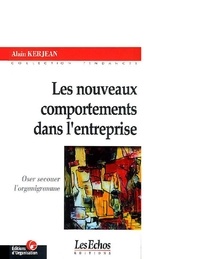 Alain Kerjean - Les nouveaux comportements dans l'entreprise - Oser secouer l'organigramme.