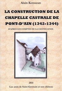 Alain Kersuzan - La construction de la chapelle castrale de Pont-d'Ain (1342-1344) - D'après les comptes de la Châtellenie.