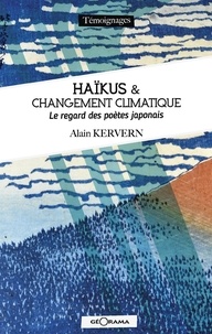 Alain Kervern - Haïkus & changement climatique - Le regard des poètes japonais.