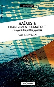 Alain Kervern - Haïkus & changement climatique - Le regard des poètes japonais.