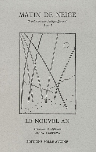 Alain Kervern - Matin de neige - Grand Almanach Poétique Japonais, Livre I, Le Nouvel An.
