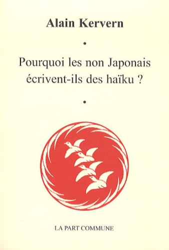 Alain Kervern - Pourquoi les non Japonais écrivent-ils des haïku ?.