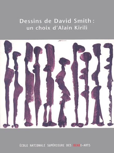 Alain Kirili - Dessins De David Smith : Un Choix D'Alain Kirili.