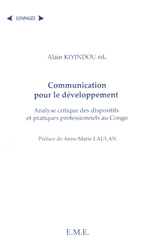 Alain Kiyindou - Communication pour le développement - Analyse critique des dispositifs et pratiques professionnels au Congo.
