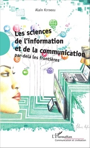 Alain Kiyindou - Les sciences de l'information et de la communication par-delà les frontières.