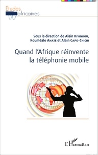 Alain Kiyindou et Kouméalo Anaté - Quand l'Afrique réinvente la téléphonie mobile.