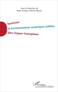 Alain Kiyindou et Etienne Damome - Terminaux et environnements numériques mobiles dans l'espace francophone.