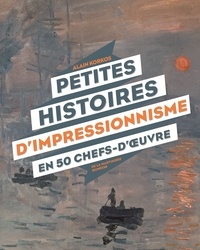 Alain Korkos - Petites histoires d'impressionnisme en 50 chefs-d'oeuvre.