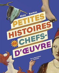 Alain Korkos - Petites histoires de chefs-d'oeuvre.