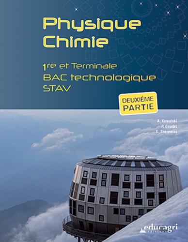 Alain Kowalski et Pierre Goudet - Physique Chimie 1re et Tle Bac technologique STAV - Deuxième partie.