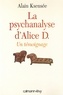 Alain Ksensee - La Psychanalyse d'Alice D. - Un témoignage.