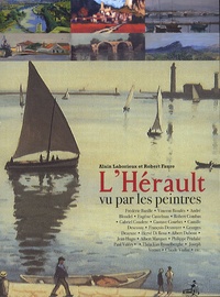 Alain Laborieux et Robert Faure - L'Hérault vu par les peintres.