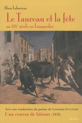 Le Taureau et la fête. Au XIXe siècle en Languedoc