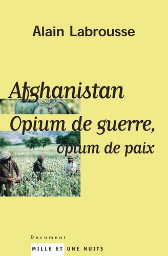 Afghanistan, opium de guerre, opium de paix
