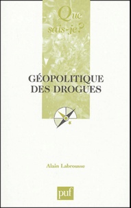 Alain Labrousse - Géopolitique des drogues.