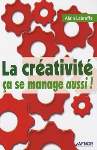 Alain Labruffe - La créativité ça se manage aussi !.