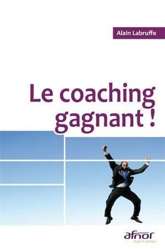 Alain Labruffe - Le coaching gagnant !.