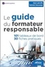 Alain Labruffe et Nathalie Descamps - Le guide du formateur responsable - 101 tableaux de bord, 30 fiches pratiques.