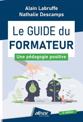 Alain Labruffe et Nathalie Descamps - Le guide du formateur - Une pédagogie positive.