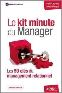 Alain Labruffe et Sylvie Desqué - Le kit minute du manager - Les 50 clés du management relationnel.