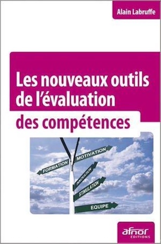 Alain Labruffe - Les nouveaux outils de l'évaluation des compétences.