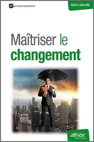 Alain Labruffe - Maîtriser le changement.
